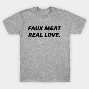 Faux Meat Real Love Go Vegan #1 T-Shirt